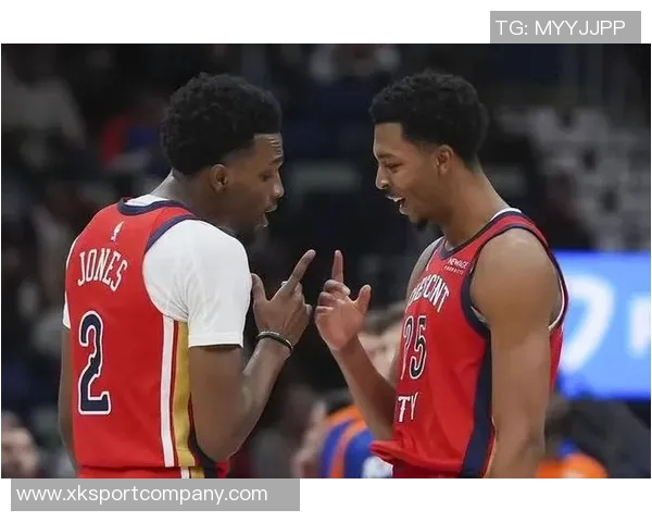 媒体人热议鹈鹕奎因与墨菲双星组合展现无限潜力与希望