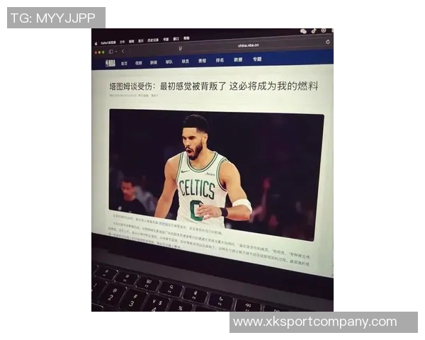 塔图姆誓言复出努力不白费Haynes透露他为赛季拼搏的决心 塔图姆誓言复出努力不白费Haynes透露他为赛季拼搏的决心